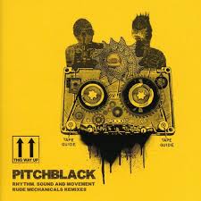 PITCH BLACK | RHYTHM SOUND AND MOVEMENT RUDE MECHANICALS REMIXES