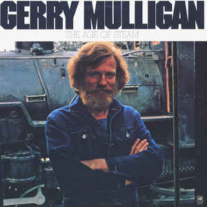 GERRY MULLIGAN | AGE OF STEAM - US