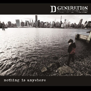 D GENERATION | NOTHING IS ANYWHERE