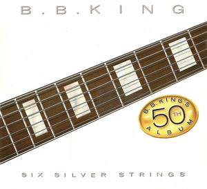 BB KING | SIX SILVER STRINGS - BB KINGS 50TH ALBUM