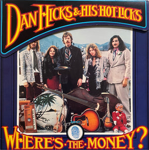 DAN HICKS AND HIS HOT LICKS | WHERES THE MONEY - US
