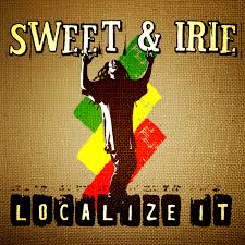 SWEET AND IRIE | LOCALIZE IT (DIGI)