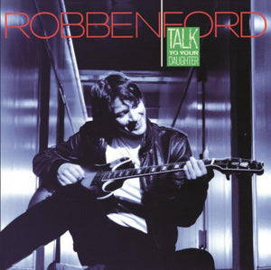 ROBBEN FORD | TALK TO YOUR DAUGHTER