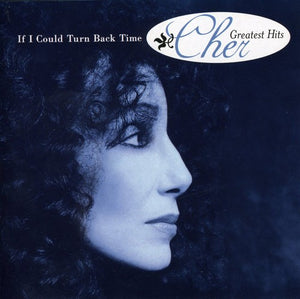 CHER | IF I COULD TURN BACK TIME - GREATEST HITS
