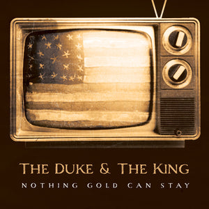 DUKE AND THE KING | NOTHING GOLD CAN STAY (DIGI)