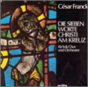 C. FRANCK | SEVEN WORDS OF CHRIST ON THE CROSS