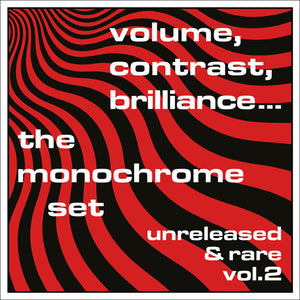 THE MONOCHROME SET | VOLUME CONTRAST BRILLIANCE UNRELEASED & RARE 2