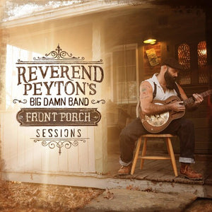THE REVEREND PEYTON'S BIG DAMN BAND | FRONT PORCH SESSIONS