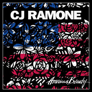CJ RAMONE | AMERICAN BEAUTY