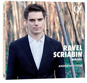 ANDREW TYSON | RAVEL & SCRIABIN: MIROIRS