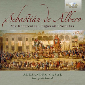 ALEJANDRO CASAL | SEBASTIAN DE ALBERO: 6 RECERCATAS FUGAS & SONATAS