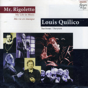 LOUIS QUILICO | MR RIGOLETTO: MA VIE EN MUSIQUE