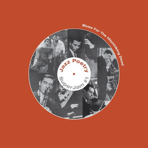 LIVE NEW DEPARTURES JAZZ POETRY SEPTET | BLUES FOR THE HITCHHIKING DEAD