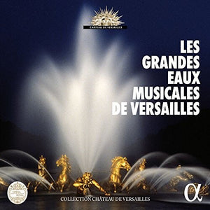 VARIOUS ARTISTS | LES GRANDES EAUX MUSICALES DE VERSAILLES / VAR