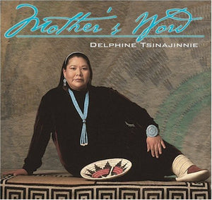 DELPHINE TSINAJINNIE | MOTHER'S WORD