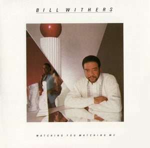 BILL WITHERS | WATCHING YOU WATCHING ME - US