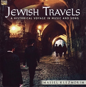 MASSEL KLEZMORIM | JEWISH TRAVELS: HISTORICAL VOYAGE IN MUSIC & SONG