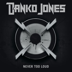 DANKO JONES | NEVER TOO LOUD