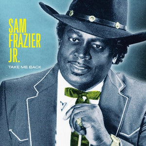 SAM JR FRAZIER | TAKE ME BACK (VINYL)