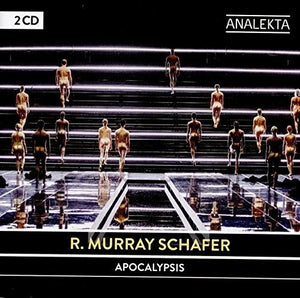 VARIOUS ARTISTS | R. MURRAY SCHAFER: APOCALYPSIS / VARIOUS