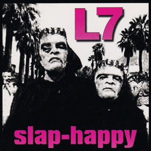 L7 | SLAP-HAPPY