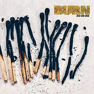 THE BURN^BURN | DO OR DIE