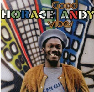 HORACE ANDY | GOOD VIBES