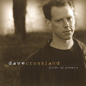 DAVE CROSSLAND | FIELDS OF PROMISE