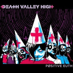 DEATH VALLEY HIGH | POSITIVE EUTH