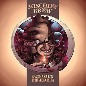 MISCHIEF BREW | PHILADELPHIA 'N' BACCHANAL