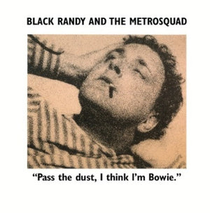 BLACK RANDY THE METRO SQUAD^BLACK RANDY & THE METRO SQUAD | PASS THE DUST I THINK I'M BOWIE