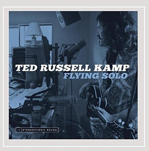 TED RUSSELL KAMP | FLYING SOLO