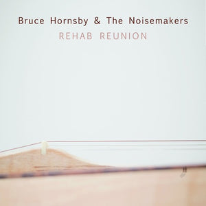 BRUCE HORNSBY | REHAB REUNION