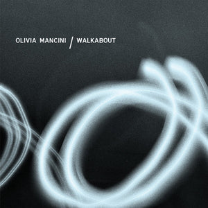 OLIVIA MANCINI | WALKABOUT