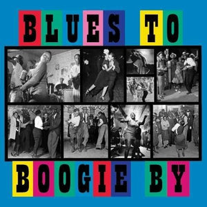 VARIOUS ARTISTS | BLUES TO BOOGIE BY / VARIOUS