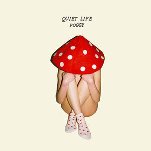 QUIET LIFE | FOGGY