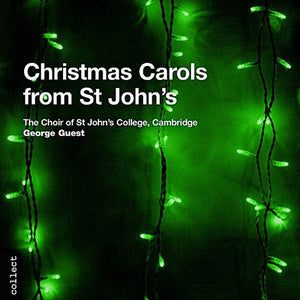 ST. JOHN'S COLLEGE CHOIR, CAMBRIDGE^GEORGE GUEST | CHRISTMAS CAROLS FROM ST JOHN'S