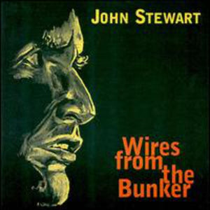 JOHN STEWART | WIRES FROM THE BUNKER