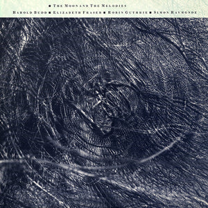HAROLD BUDD / ELIZABETH FRASER | MOON AND THE MELODIES