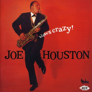 JOE HOUSTON | BLOWS CRAZY