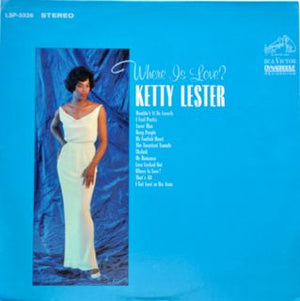 KETTY LESTER | WHERE IS LOVE