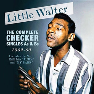 LITTLE WALTER | COMPLETE CHECKER SINGLES A'S & B'S 1952-60