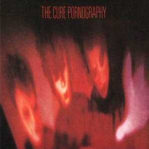 THE CURE | PORNOGRAPHY