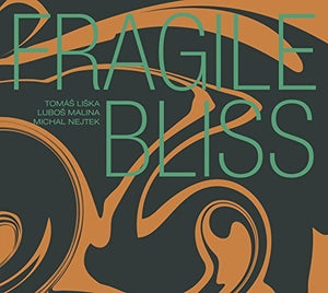 | FRAGILE BLISS