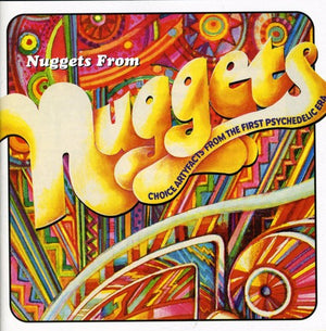 VARIOUS | NUGGETS - CHOICE ARTYFACTS FROM THE FIRST PSYCHEDELIC ERA