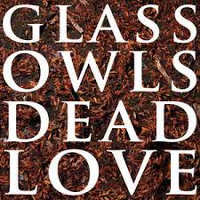 GLASS OWLS | DEAD LOVE EP