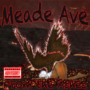 MEADE AVE | FROM THE ASHES