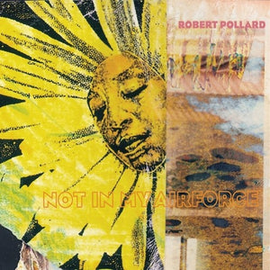ROBERT POLLARD | NOT IN MY AIRFORCE