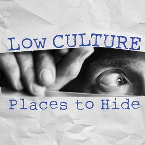 LOW CULTURE | PLACES TO HIDE