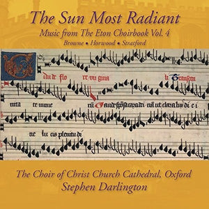 JOHN BROWNE^WILLIAM HORWOOD | MUSIC FROM THE ETON CHOIRBOOK: SUN MOST RADIANT 4